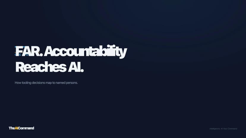 FAR and AI: How Accountability Maps to Tooling Decisions